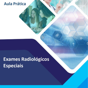 Roteiro Aula Prática - Exames Radiológicos Especiais